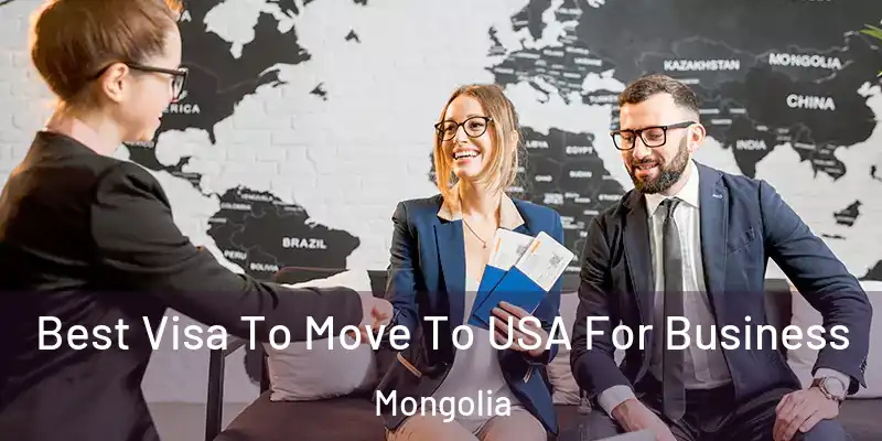  Best Visa To Move To USA For Business Mongolia