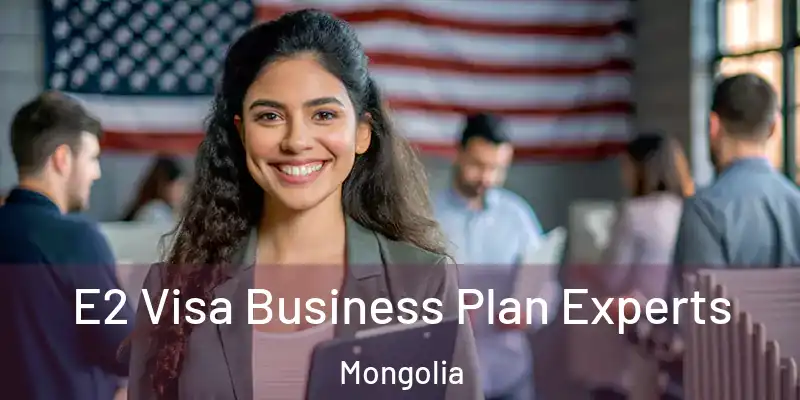  E2 Visa Business Plan Experts Mongolia