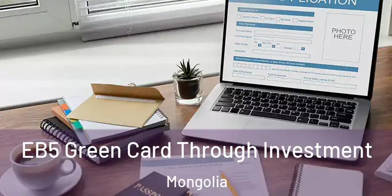  EB5 Green Card Through Investment Mongolia