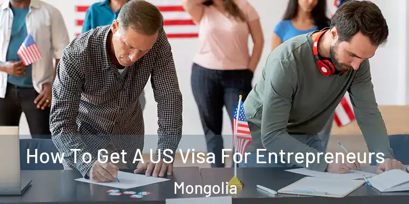  How To Get A US Visa For Entrepreneurs Mongolia