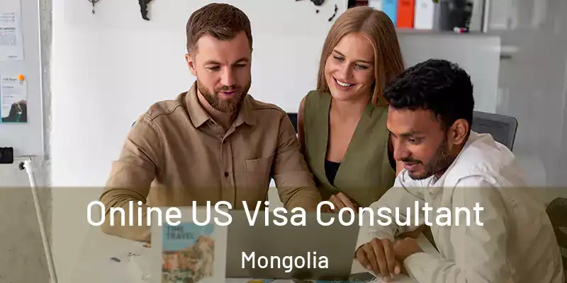  Online US Visa Consultant Mongolia