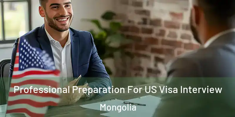  Professional Preparation For US Visa Interview Mongolia