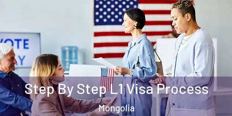 Step By Step L1 Visa Process Mongolia