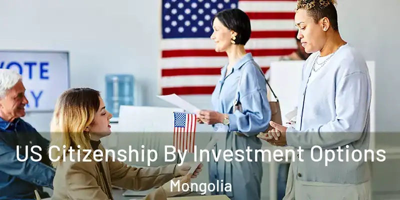  US Citizenship By Investment Options Mongolia
