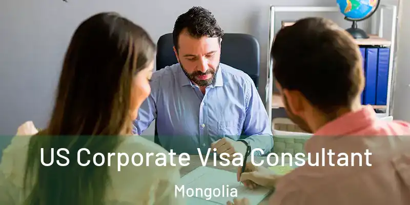  US Corporate Visa Consultant Mongolia