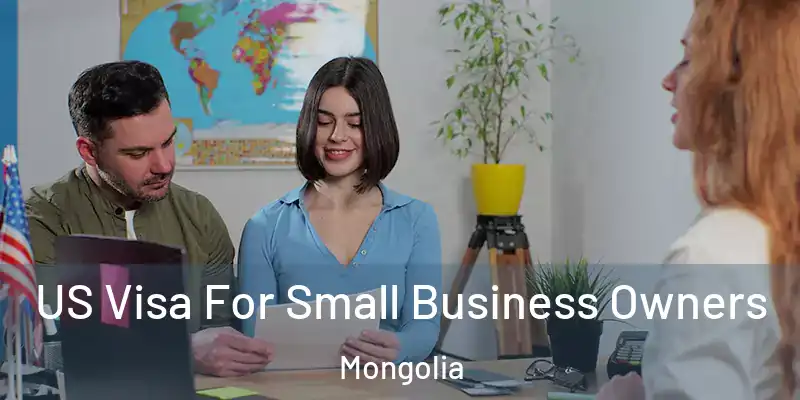  US Visa For Small Business Owners Mongolia