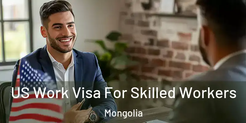  US Work Visa For Skilled Workers Mongolia