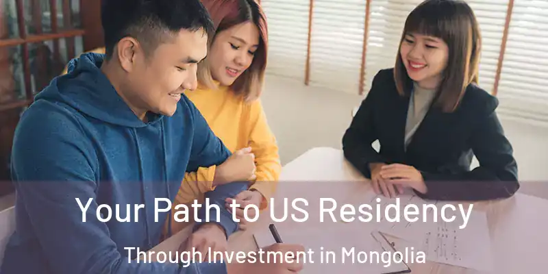  Your Path to US Residency Through Investment in Mongolia